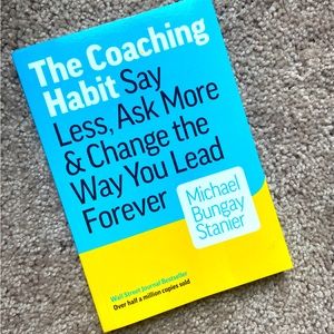 “The Coaching Habit” by Michael Bungay Stainer